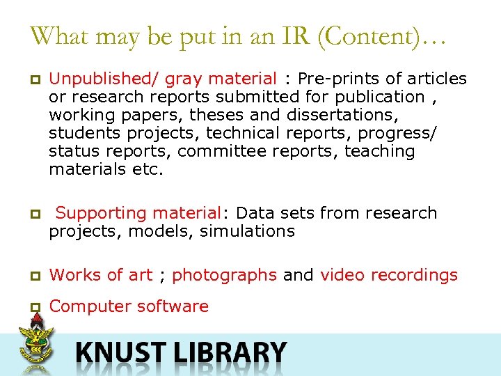 What may be put in an IR (Content)… p Unpublished/ gray material : Pre-prints