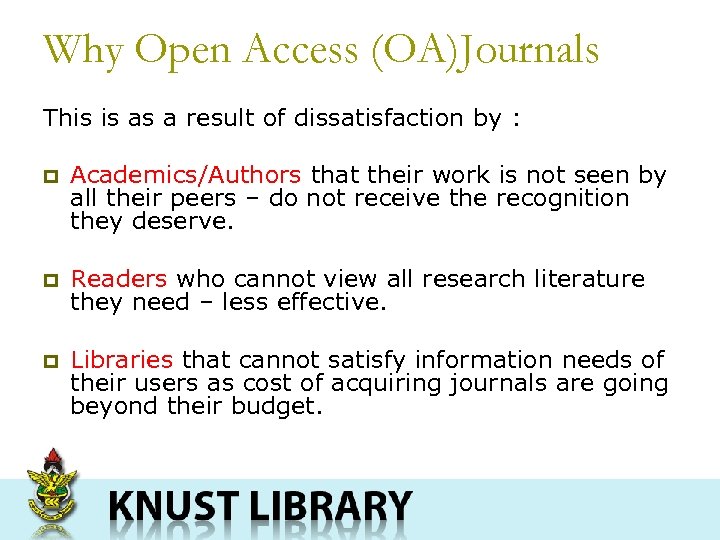 Why Open Access (OA)Journals This is as a result of dissatisfaction by : p