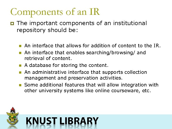 Components of an IR p The important components of an institutional repository should be: