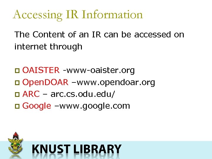 Accessing IR Information The Content of an IR can be accessed on internet through