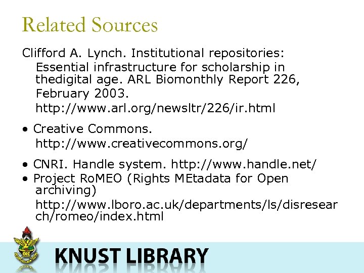 Related Sources Clifford A. Lynch. Institutional repositories: Essential infrastructure for scholarship in thedigital age.