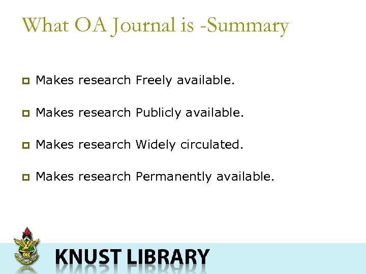 What OA Journal is -Summary p Makes research Freely available. p Makes research Publicly