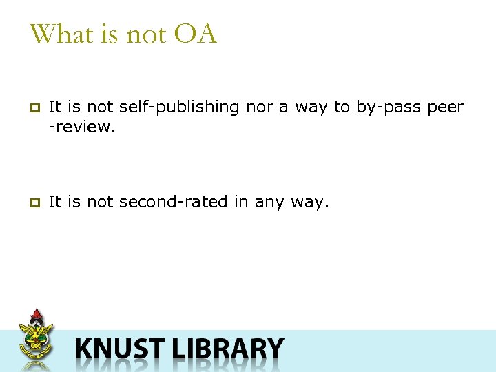 What is not OA p It is not self-publishing nor a way to by-pass