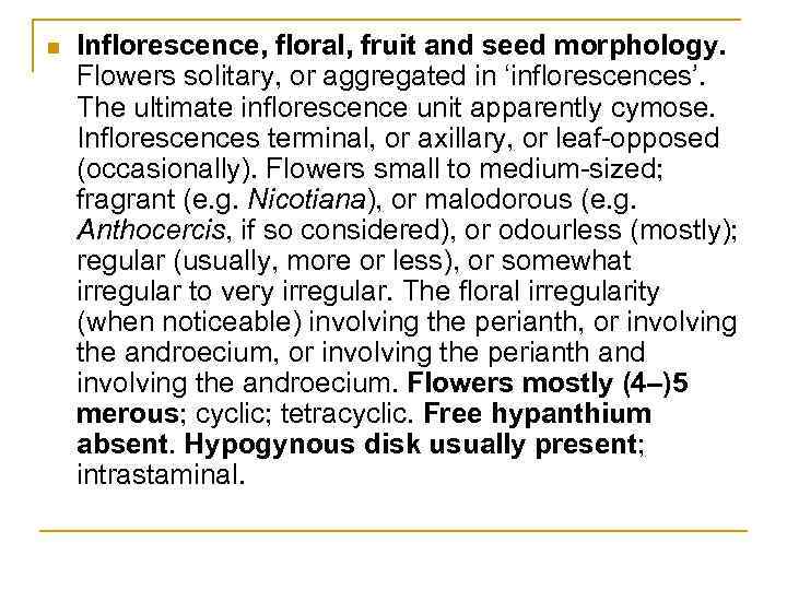 n Inflorescence, floral, fruit and seed morphology. Flowers solitary, or aggregated in ‘inflorescences’. The