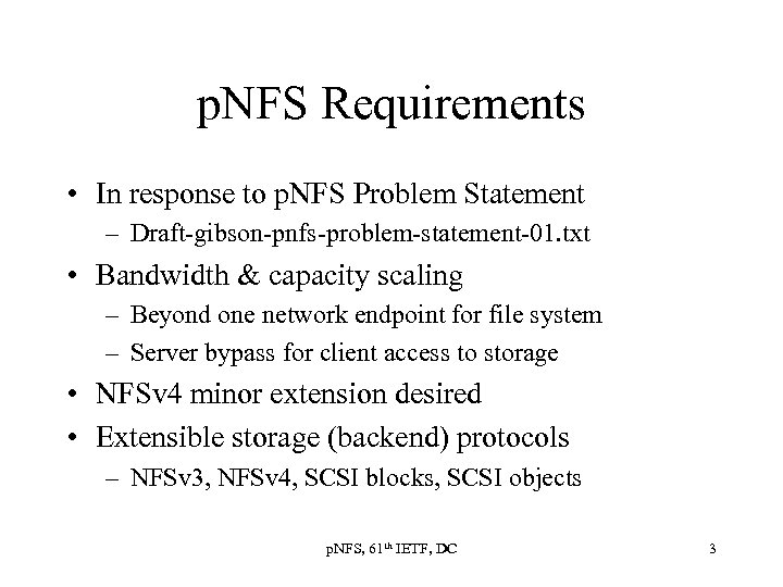 p. NFS Requirements • In response to p. NFS Problem Statement – Draft-gibson-pnfs-problem-statement-01. txt