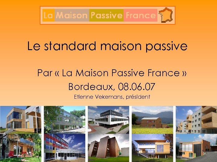 Le standard maison passive Par « La Maison Passive France » Bordeaux, 08. 06.