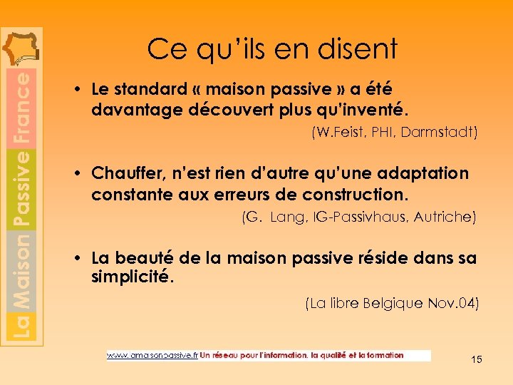 Ce qu’ils en disent • Le standard « maison passive » a été davantage