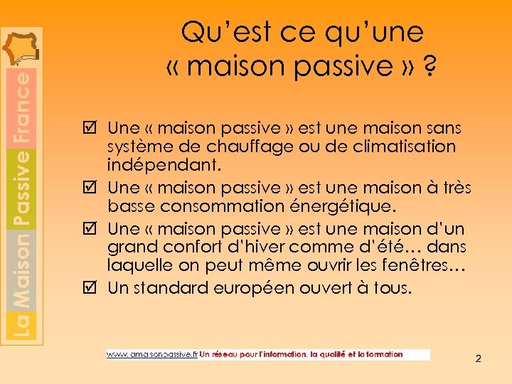 Qu’est ce qu’une « maison passive » ? þ Une « maison passive »