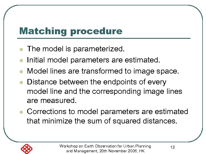 Matching procedure l l l The model is parameterized. Initial model parameters are estimated.