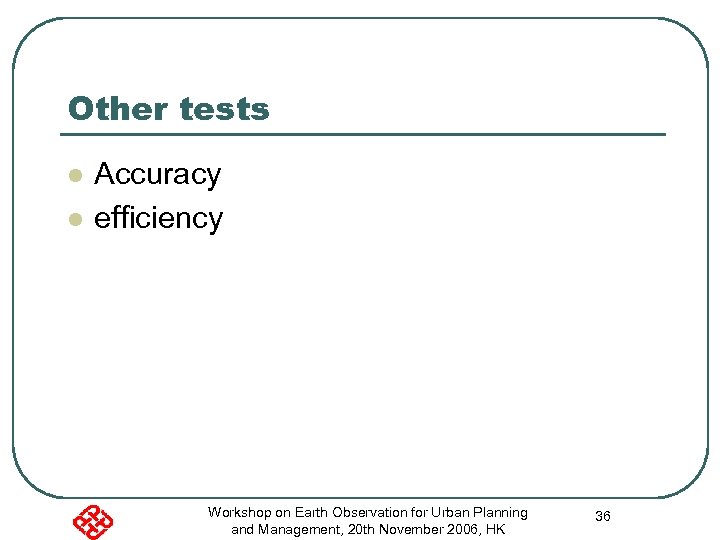 Other tests l l Accuracy efficiency Workshop on Earth Observation for Urban Planning and