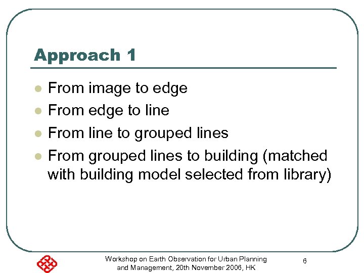 Approach 1 l l From image to edge From edge to line From line
