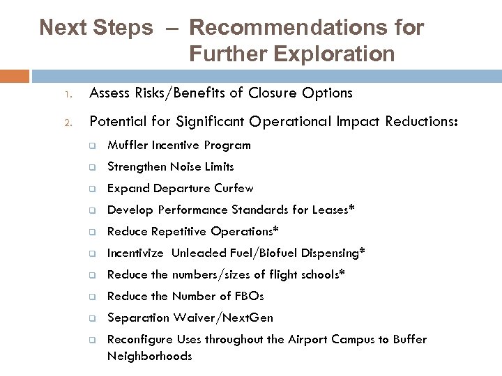 Next Steps – Recommendations for Further Exploration 1. Assess Risks/Benefits of Closure Options 2.