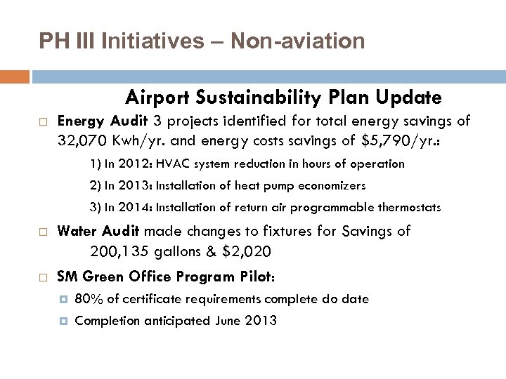 PH III Initiatives – Non-aviation Airport Sustainability Plan Update Energy Audit 3 projects identified