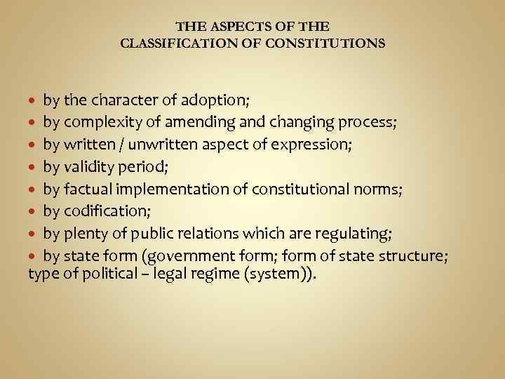THE ASPECTS OF THE CLASSIFICATION OF CONSTITUTIONS by the character of adoption; by complexity