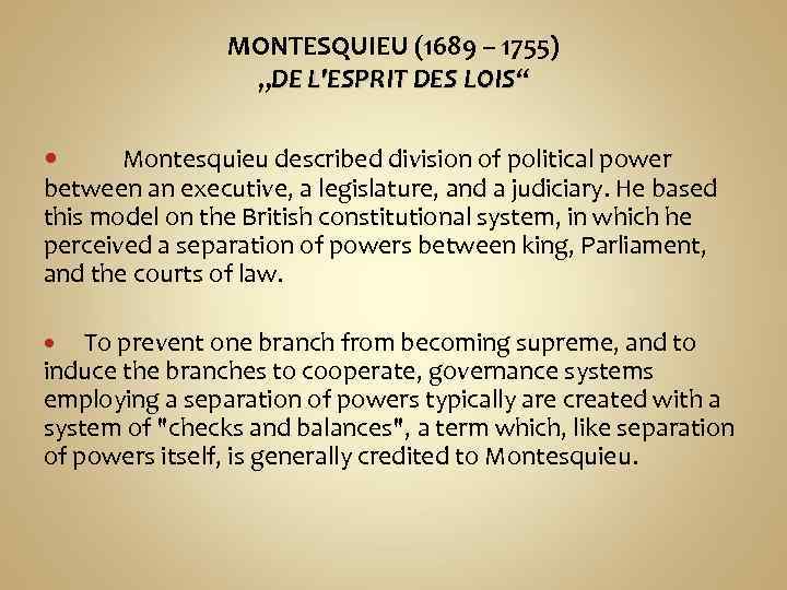 MONTESQUIEU (1689 – 1755) „DE L'ESPRIT DES LOIS“ Montesquieu described division of political power