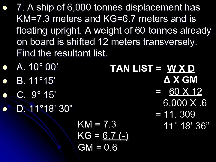 l l l 7. A ship of 6, 000 tonnes displacement has KM=7. 3
