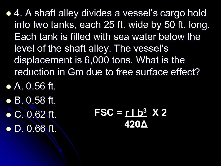 4. A shaft alley divides a vessel’s cargo hold into two tanks, each 25