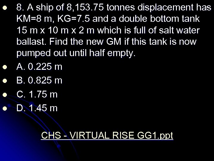 l l l 8. A ship of 8, 153. 75 tonnes displacement has KM=8