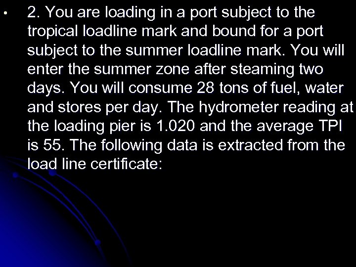  • 2. You are loading in a port subject to the tropical loadline