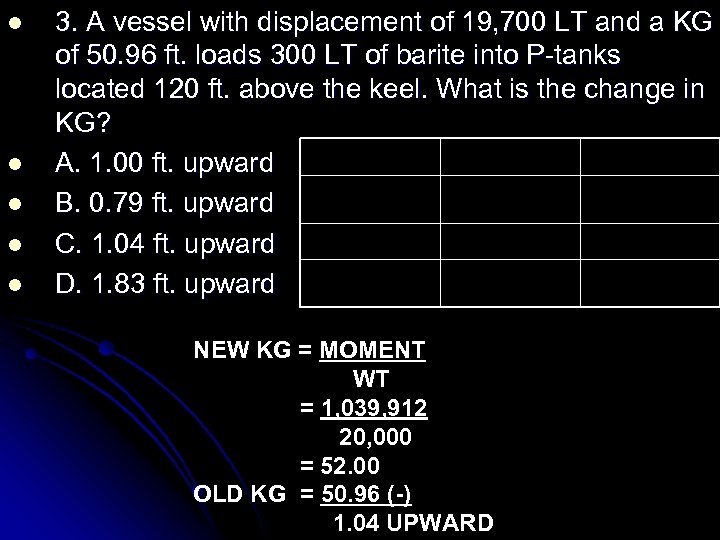 l l l 3. A vessel with displacement of 19, 700 LT and a