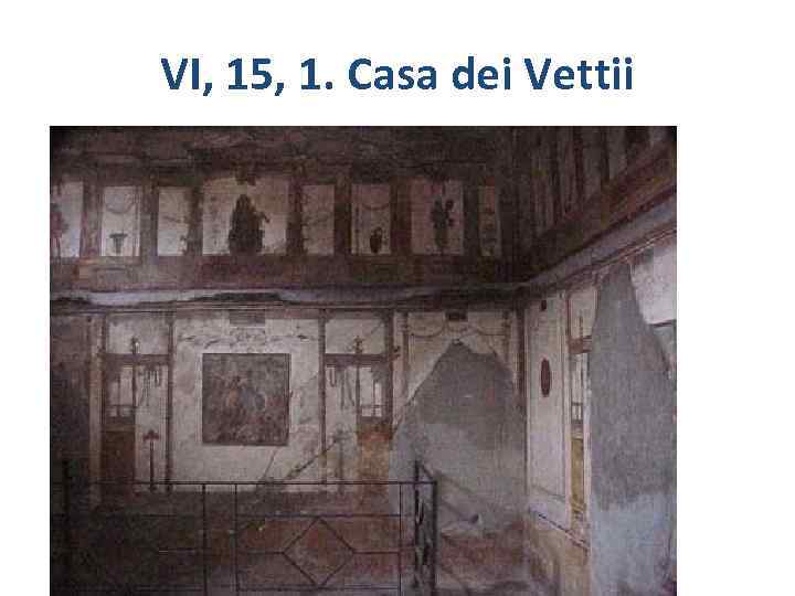 VI, 15, 1. Casa dei Vettii 