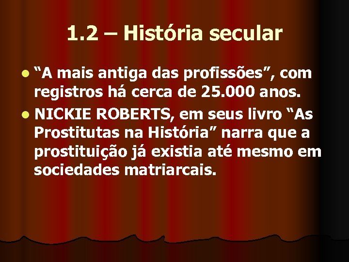 1. 2 – História secular l “A mais antiga das profissões”, com registros há