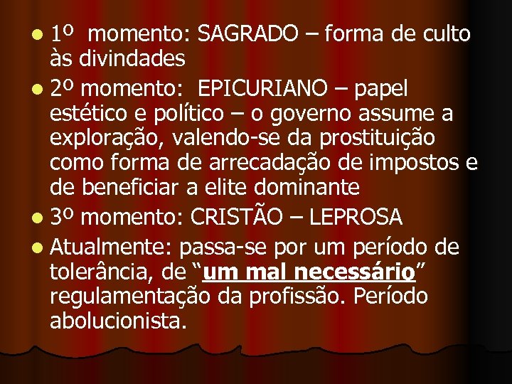 l 1º momento: SAGRADO – forma de culto às divindades l 2º momento: EPICURIANO
