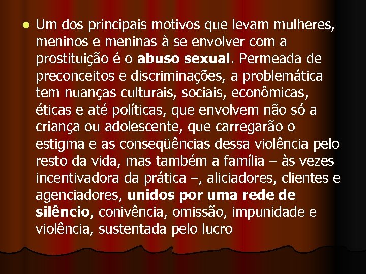 l Um dos principais motivos que levam mulheres, meninos e meninas à se envolver