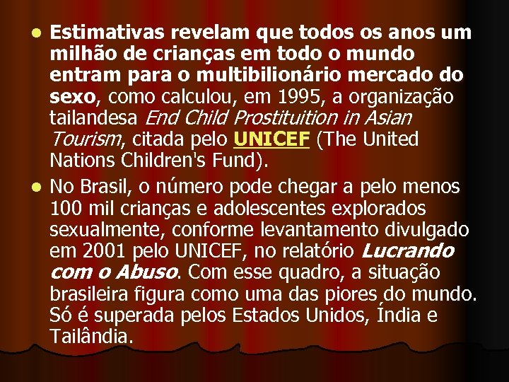 Estimativas revelam que todos os anos um milhão de crianças em todo o mundo