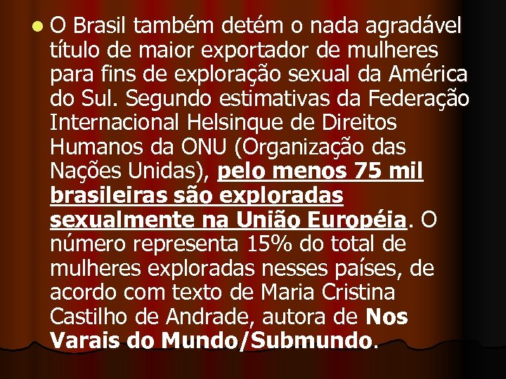 l O Brasil também detém o nada agradável título de maior exportador de mulheres