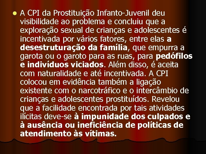 l A CPI da Prostituição Infanto-Juvenil deu visibilidade ao problema e concluiu que a