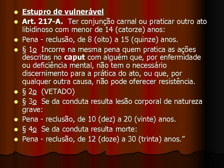 l l l l l Estupro de vulnerável Art. 217 -A. Ter conjunção carnal