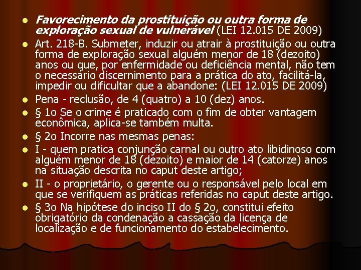 l l l l Favorecimento da prostituição ou outra forma de exploração sexual de