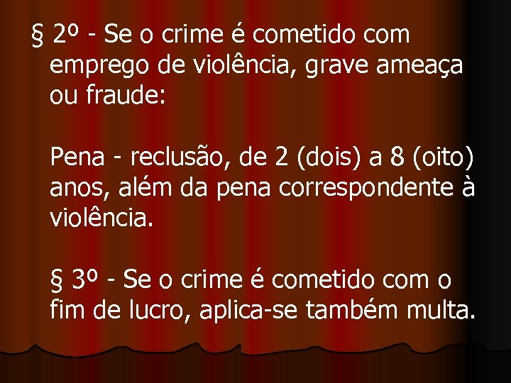 § 2º - Se o crime é cometido com emprego de violência, grave ameaça