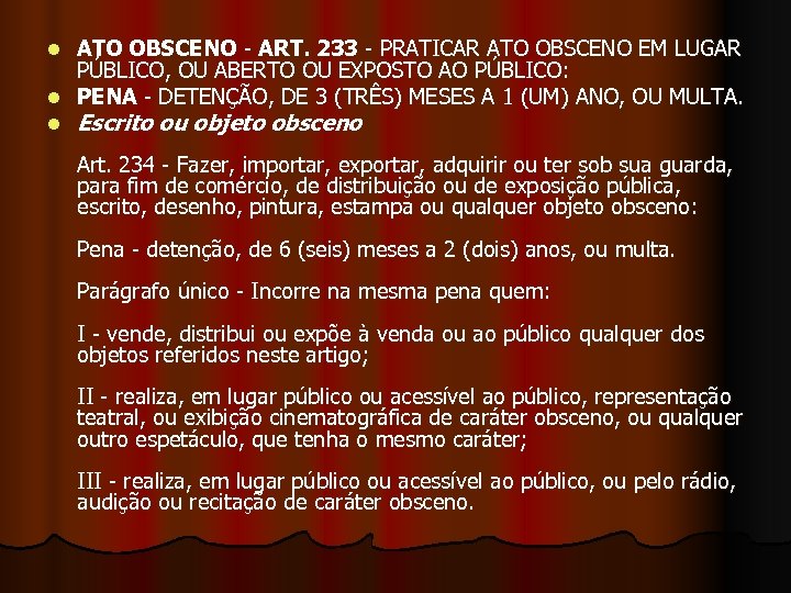 ATO OBSCENO - ART. 233 - PRATICAR ATO OBSCENO EM LUGAR PÚBLICO, OU ABERTO