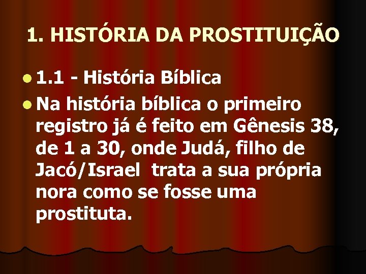 1. HISTÓRIA DA PROSTITUIÇÃO l 1. 1 - História Bíblica l Na história bíblica