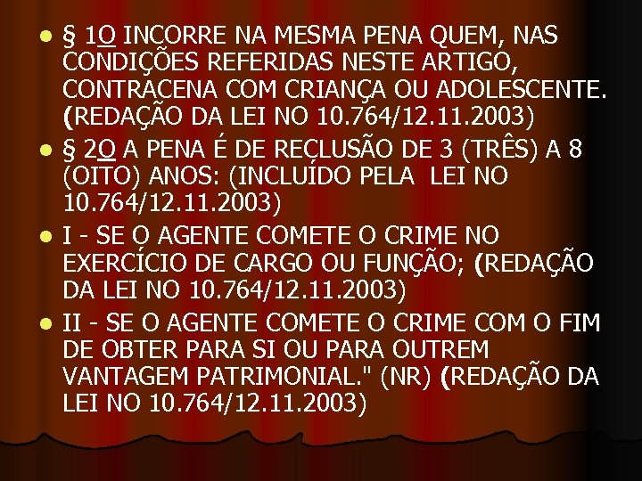 l l § 1 O INCORRE NA MESMA PENA QUEM, NAS CONDIÇÕES REFERIDAS NESTE