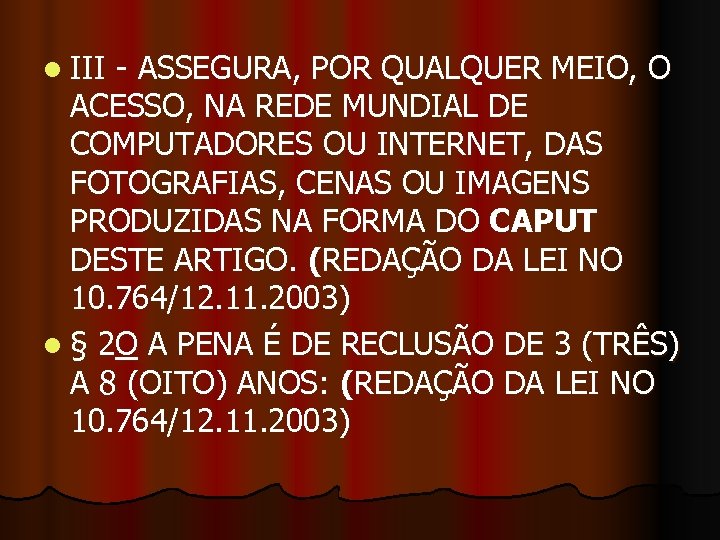 l III - ASSEGURA, POR QUALQUER MEIO, O ACESSO, NA REDE MUNDIAL DE COMPUTADORES