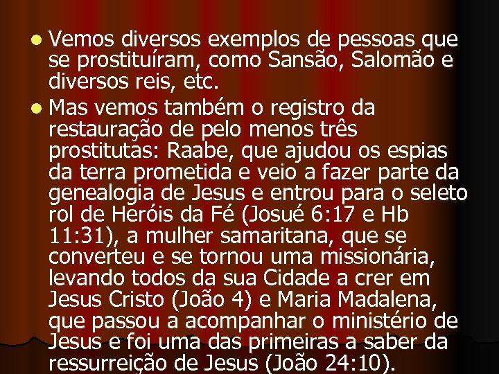 l Vemos diversos exemplos de pessoas que se prostituíram, como Sansão, Salomão e diversos