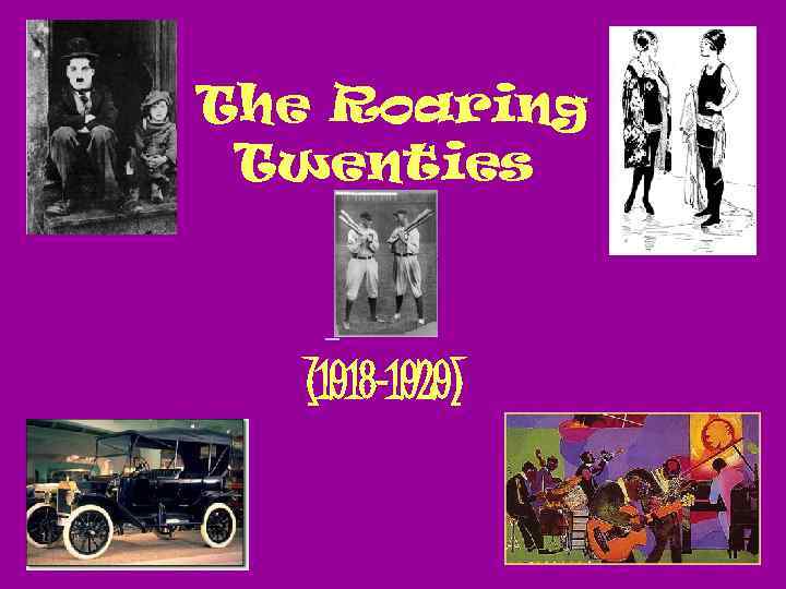 The Roaring Twenties (1918 -1929) 