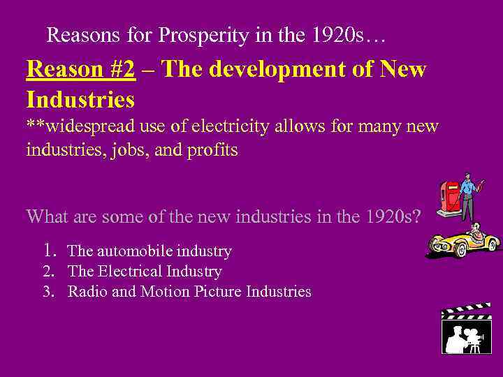 Reasons for Prosperity in the 1920 s… Reason #2 – The development of New