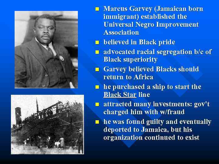 n n n n Marcus Garvey (Jamaican born immigrant) established the Universal Negro Improvement