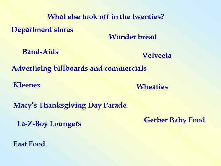 What else took off in the twenties? Department stores Wonder bread Band-Aids Velveeta Advertising