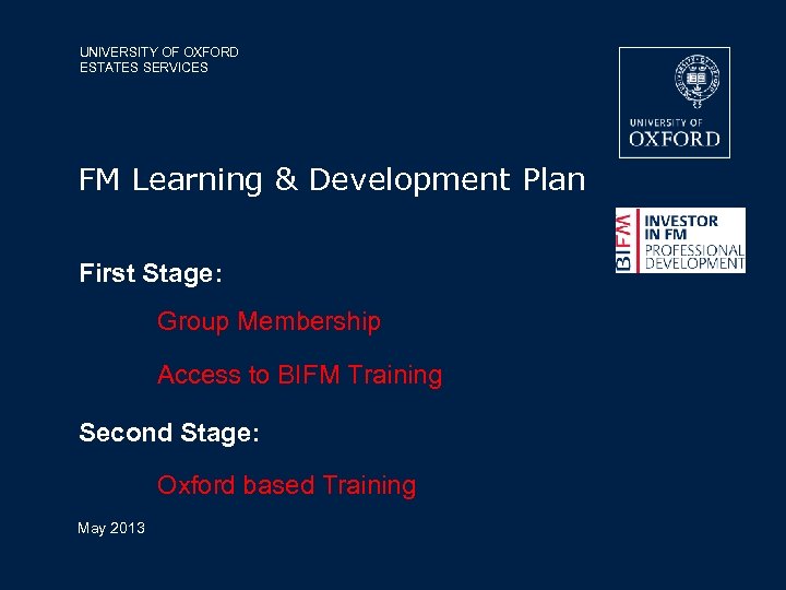 UNIVERSITY OF OXFORD ESTATES SERVICES FM Learning & Development Plan First Stage: Group Membership