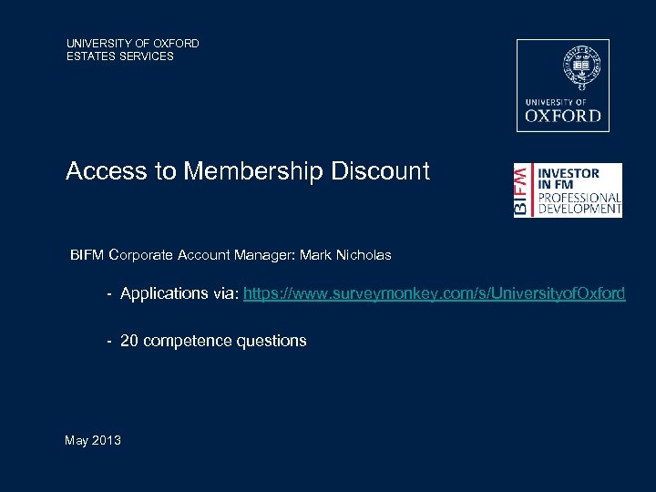 UNIVERSITY OF OXFORD ESTATES SERVICES Access to Membership Discount • BIFM Corporate Account Manager: