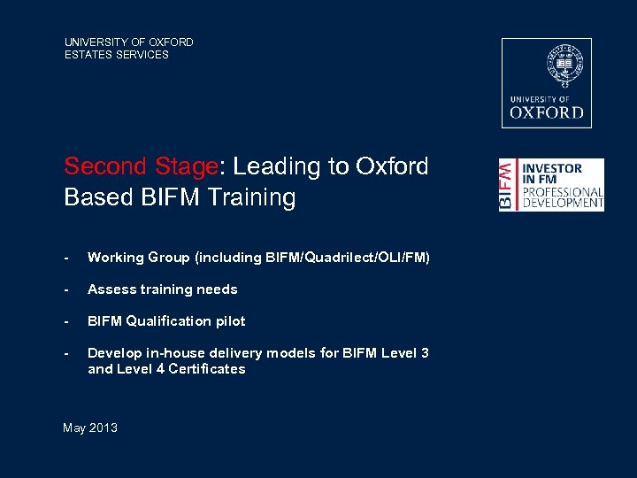 UNIVERSITY OF OXFORD ESTATES SERVICES Second Stage: Leading to Oxford Based BIFM Training -