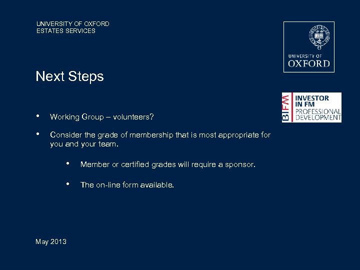UNIVERSITY OF OXFORD ESTATES SERVICES Next Steps • Working Group – volunteers? • Consider