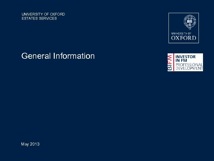UNIVERSITY OF OXFORD ESTATES SERVICES General Information May 2013 