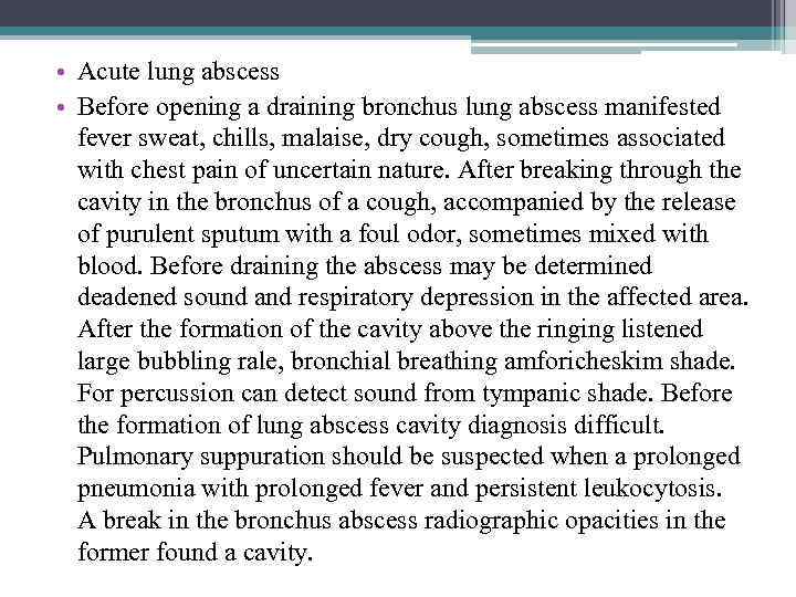  • Acute lung abscess • Before opening a draining bronchus lung abscess manifested