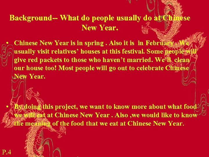 Background-- What do people usually do at Chinese New Year. • Chinese New Year